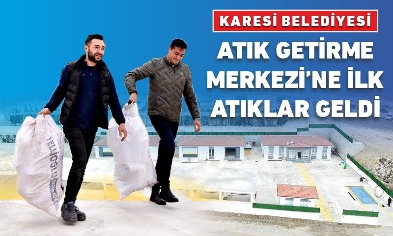 Balıkesir’in İlk Atık Getirme Merkezi, İlk Atıklarını Kabul Etti