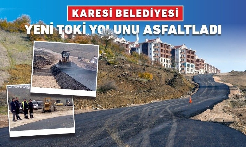 Yeni TOKİ Karesi Yolu Asfaltlandı