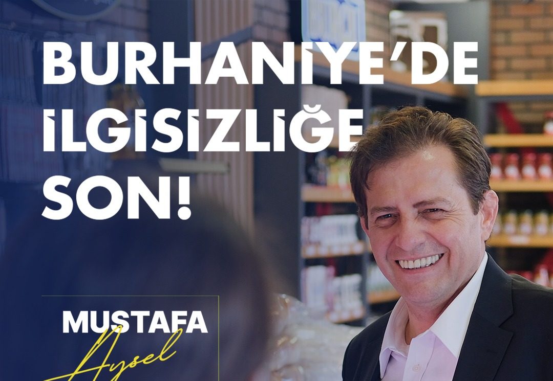 MUSTAFA AYSEL: Burhaniye’de ilgisizliğe son vereceğiz!